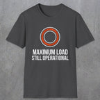0332 Maximum Load, Still Operational | Funny Dad T-Shirt | RustyDad
