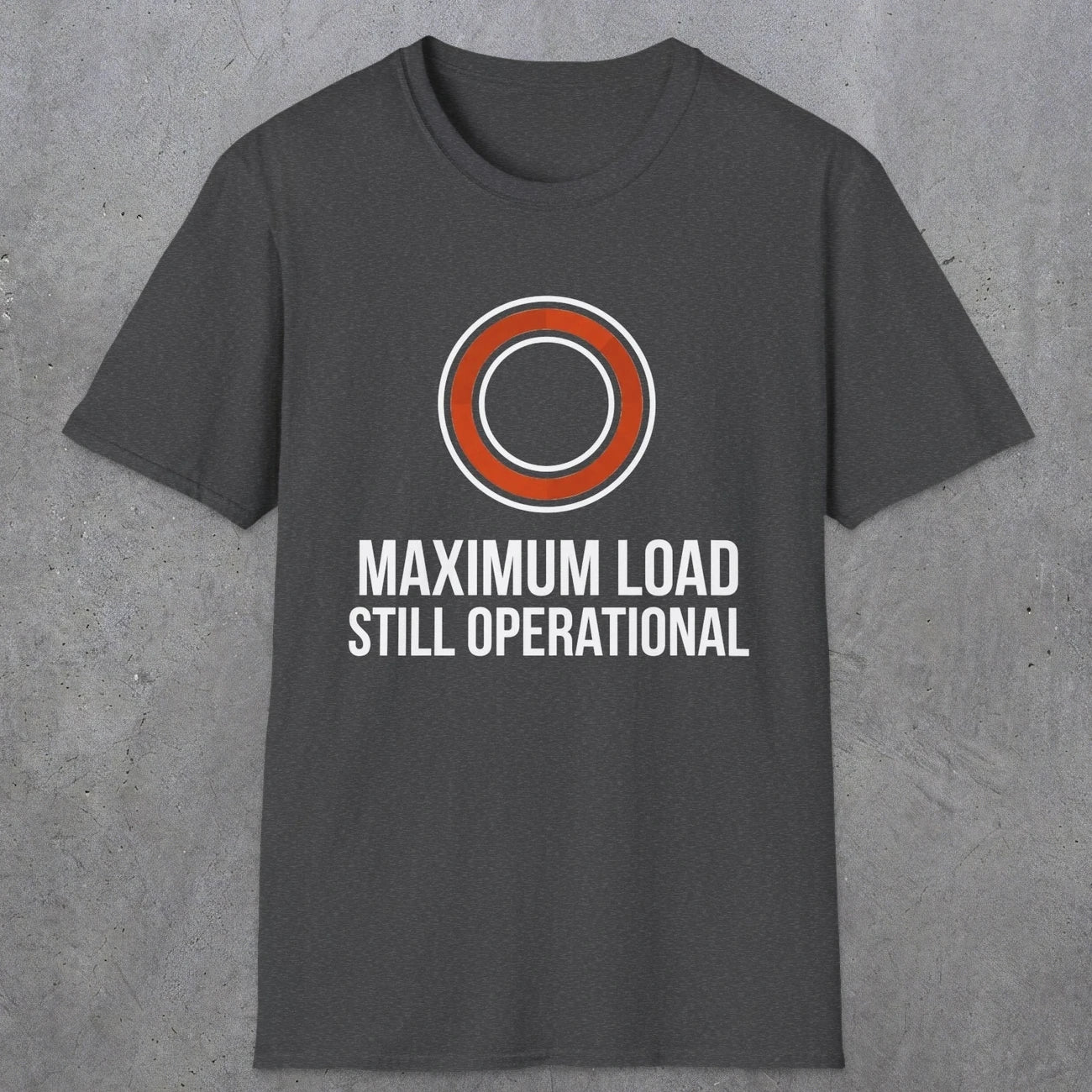 0332 Maximum Load, Still Operational | Funny Dad T-Shirt | RustyDad