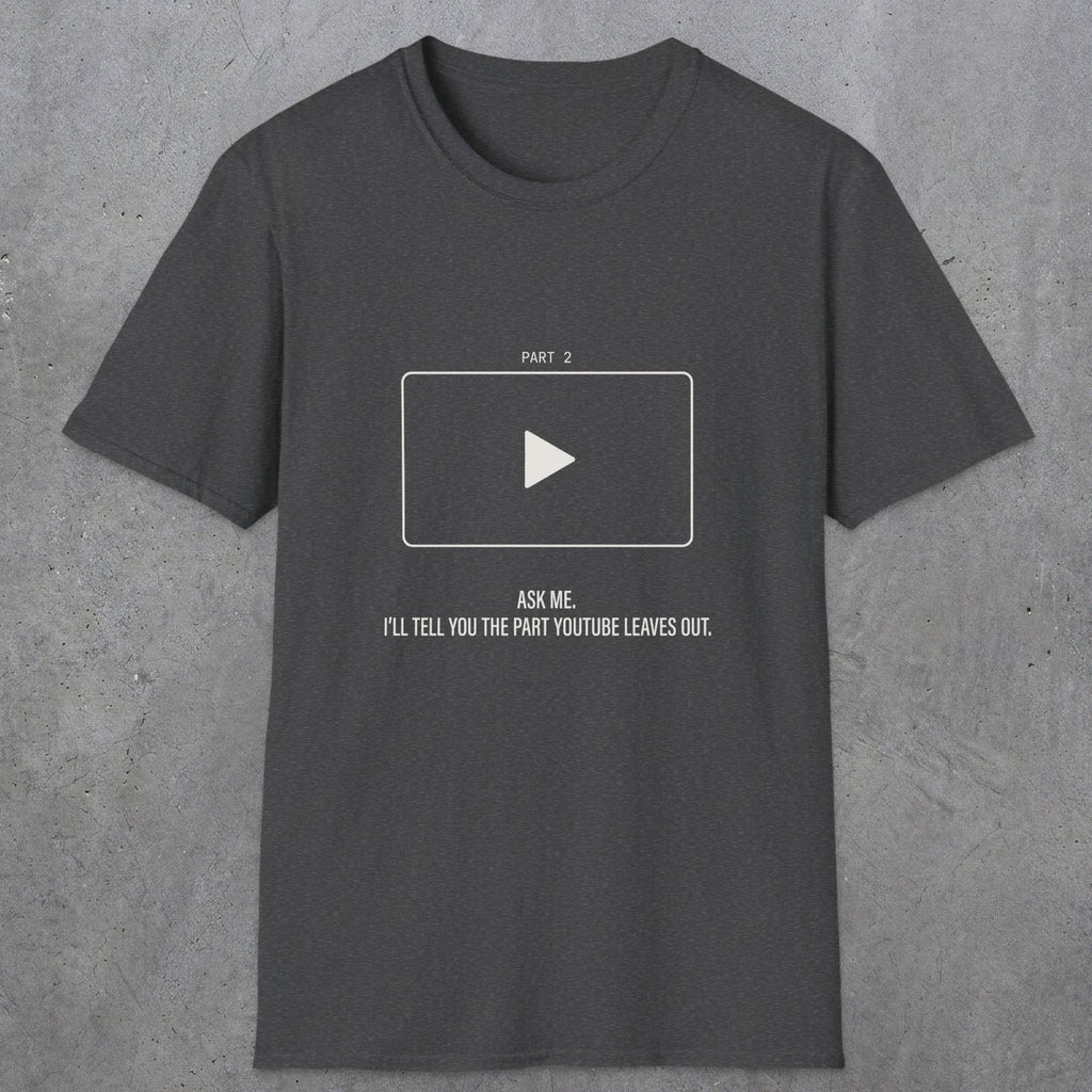 0143 Ask Me Ill Tell You The Part Youtube Leaves Out | Funny Dad T-Shirt | RustyDad