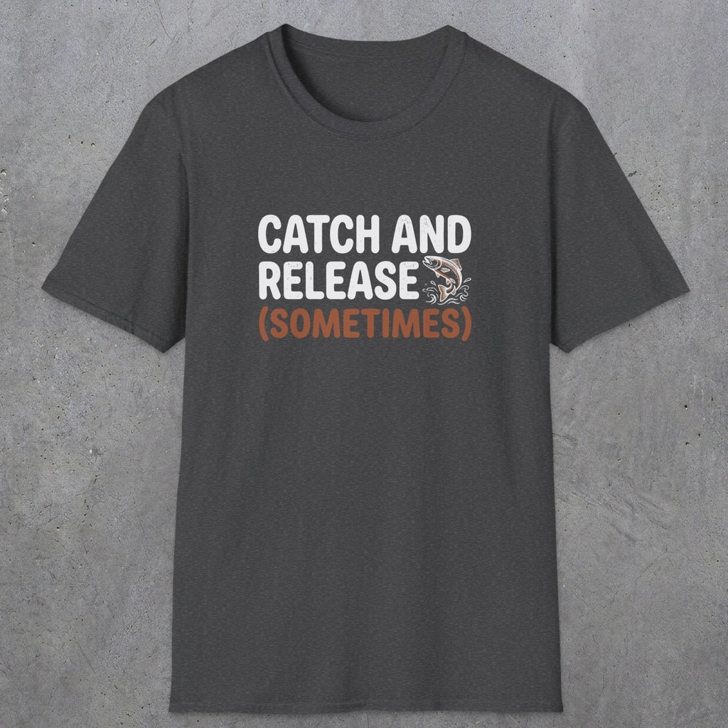 0061 Catch and release (sometimes) | Funny Dad T-Shirt | RustyDad