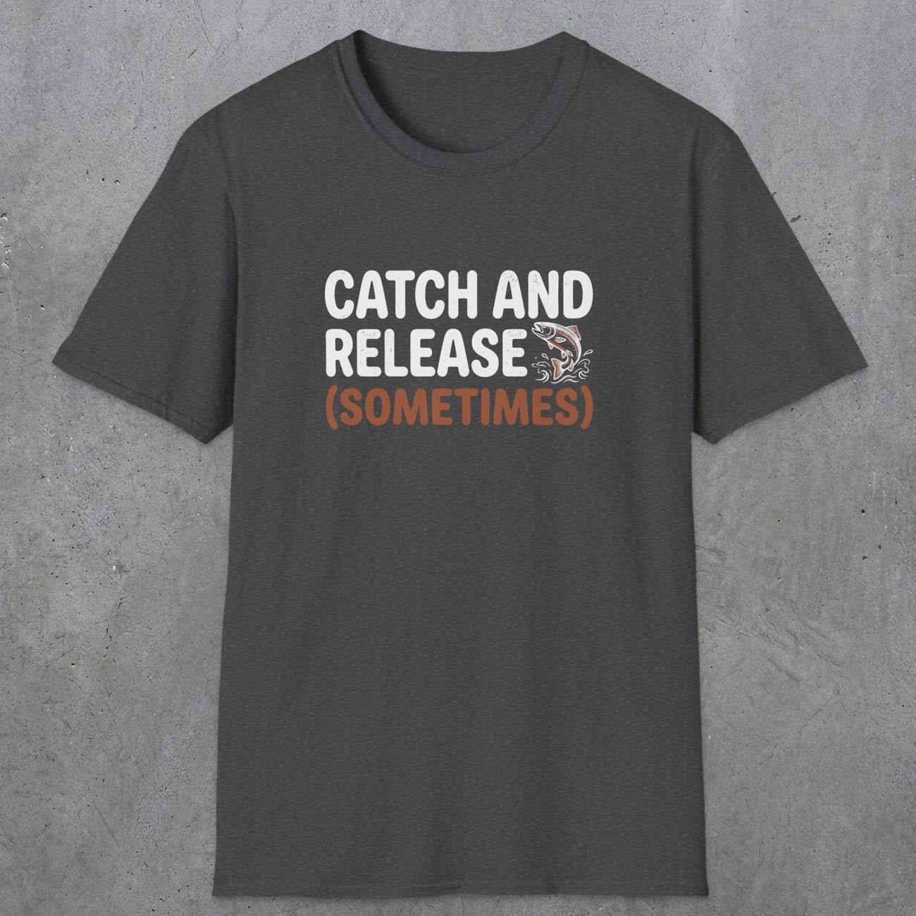 0061 Catch and release (sometimes) | Funny Dad T-Shirt | RustyDad