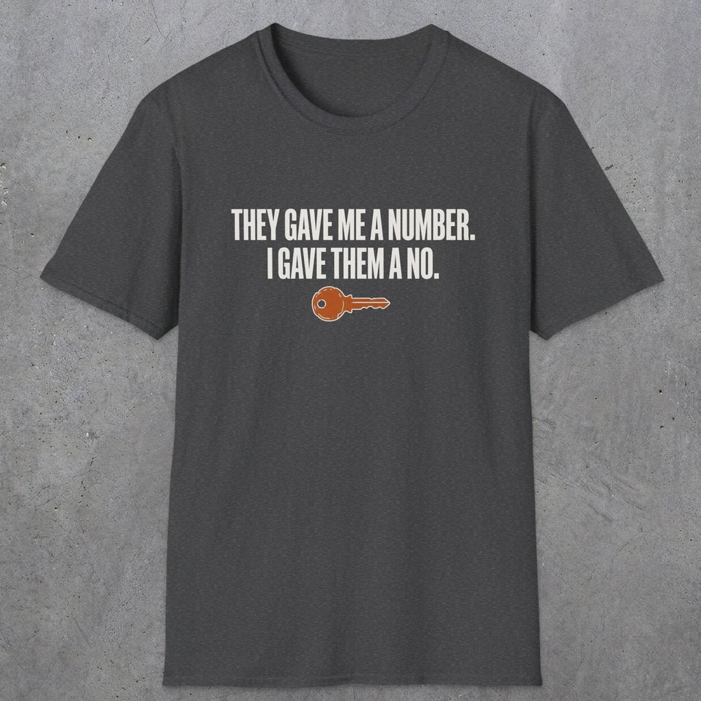 0179 They Gave Me A Number I Gave Them A No | Funny Dad T-Shirt | RustyDad