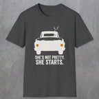0167 Shes Not Pretty. She Starts | Funny Dad T-Shirt | RustyDad