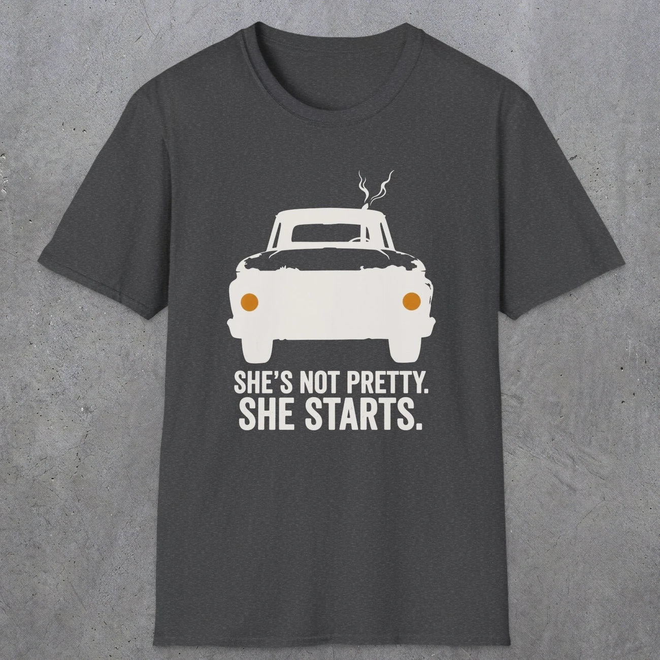 0167 Shes Not Pretty. She Starts | Funny Dad T-Shirt | RustyDad