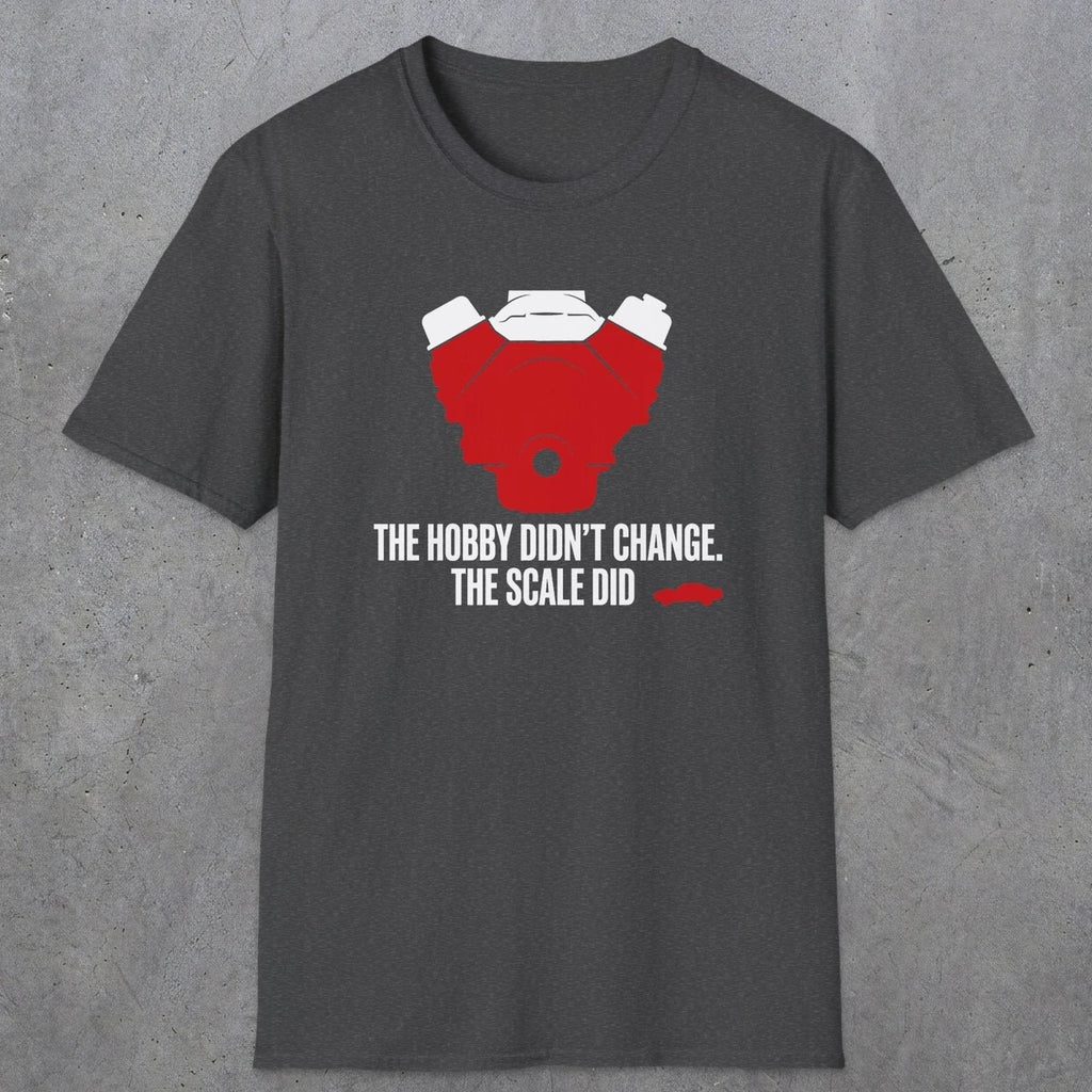 0557 The Hobby Didn't Change. The Scale Did. | Dad T-Shirt | RustyDad