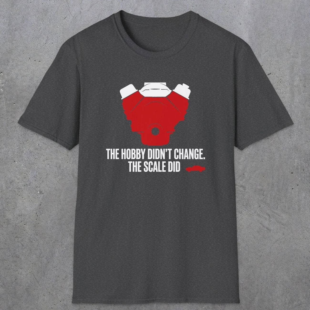 0557 The Hobby Didn't Change. The Scale Did. | Dad T-Shirt | RustyDad