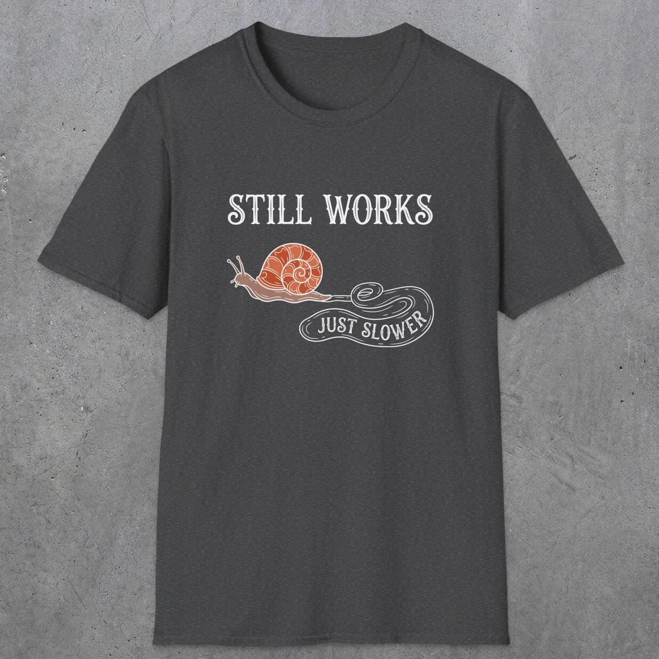 0096 Still works, just slower | Funny Dad T-Shirt | RustyDad