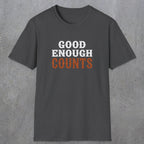 0027 Good enough counts | Funny Dad T-Shirt | RustyDad