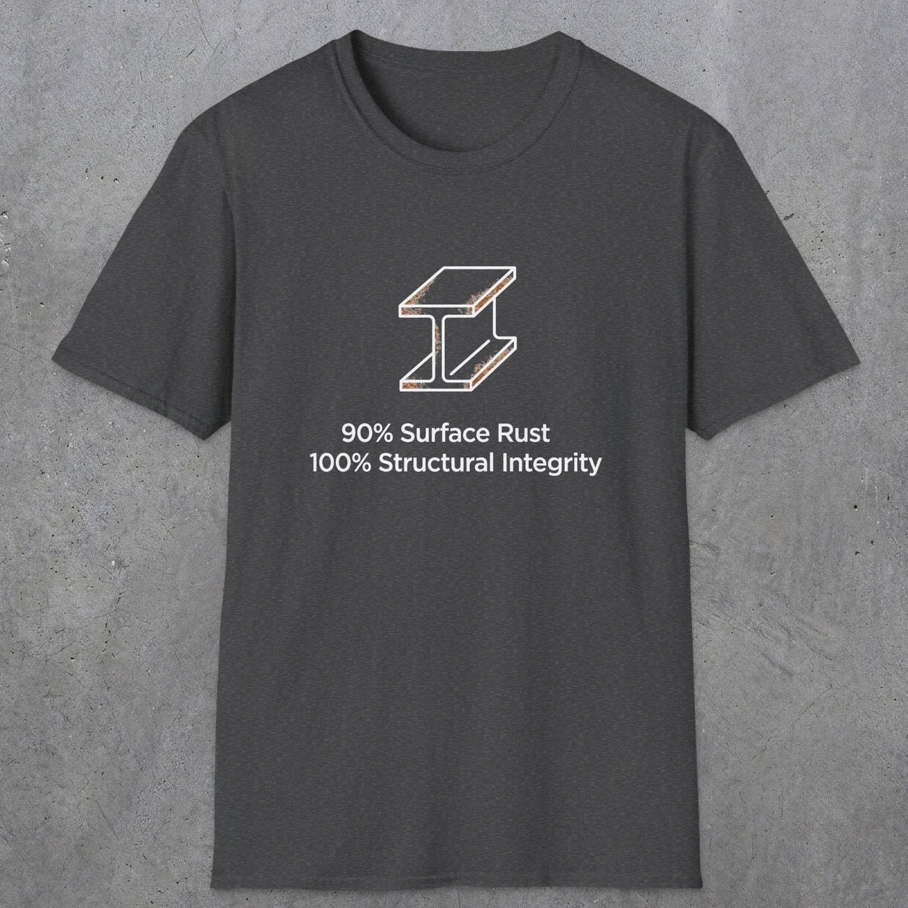 048 90% Surface Rust 100% Structural Integrity | Funny Dad T-Shirt | RustyDad