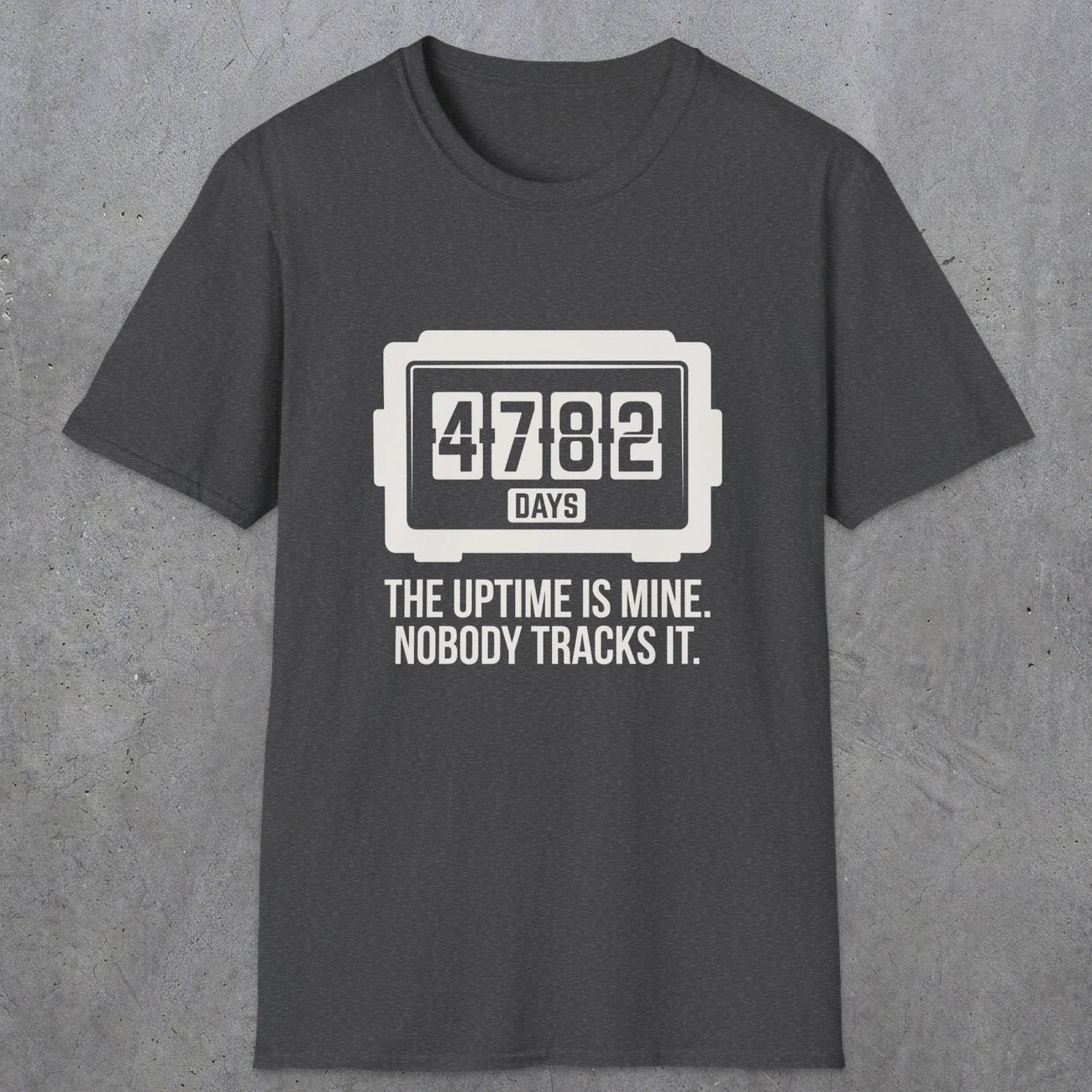 0108 The Uptime Is Mine Nobody Tracks It | Funny Dad T-Shirt | RustyDad