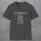 0092 Still functional-ish | Funny Dad T-Shirt | RustyDad