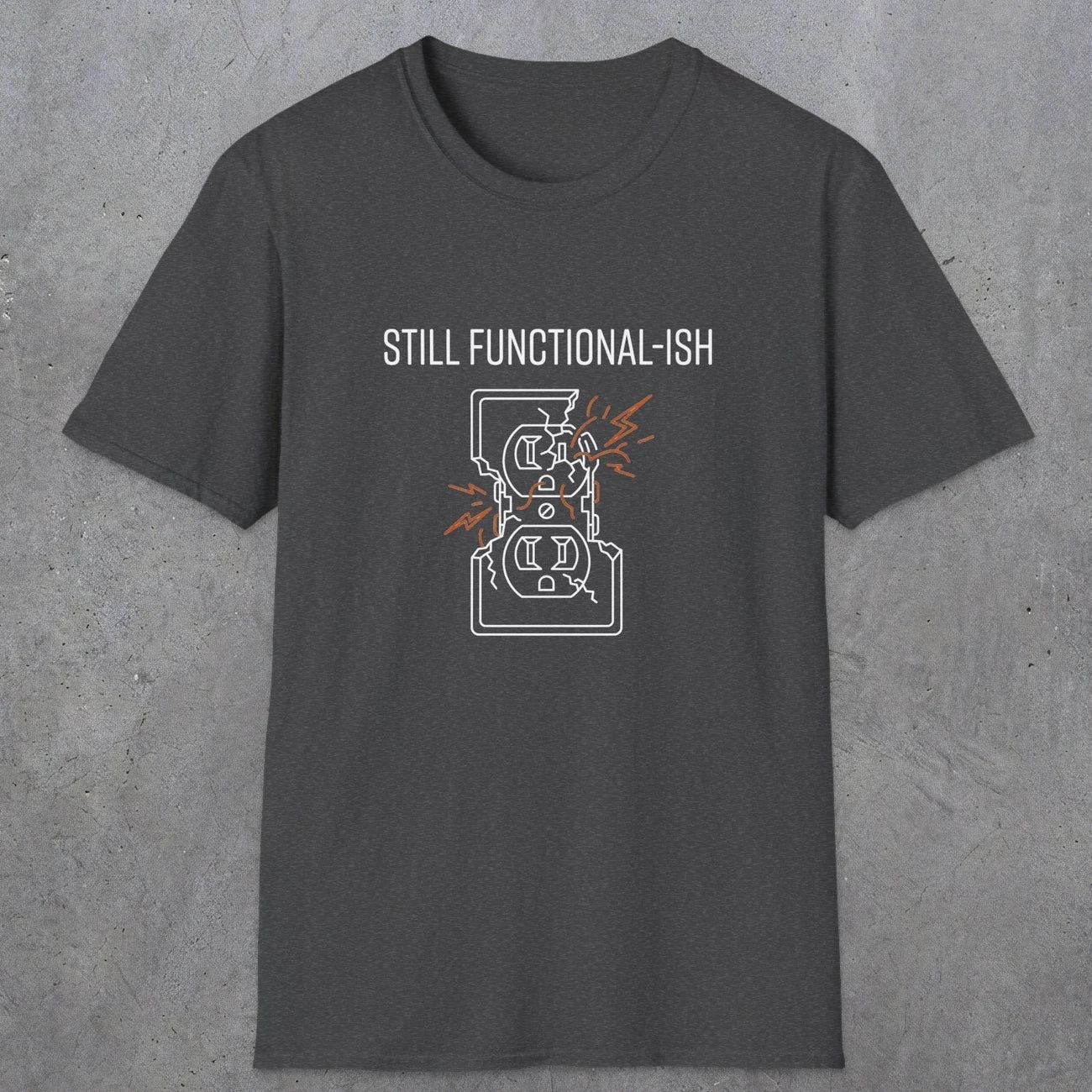 0092 Still functional-ish | Funny Dad T-Shirt | RustyDad