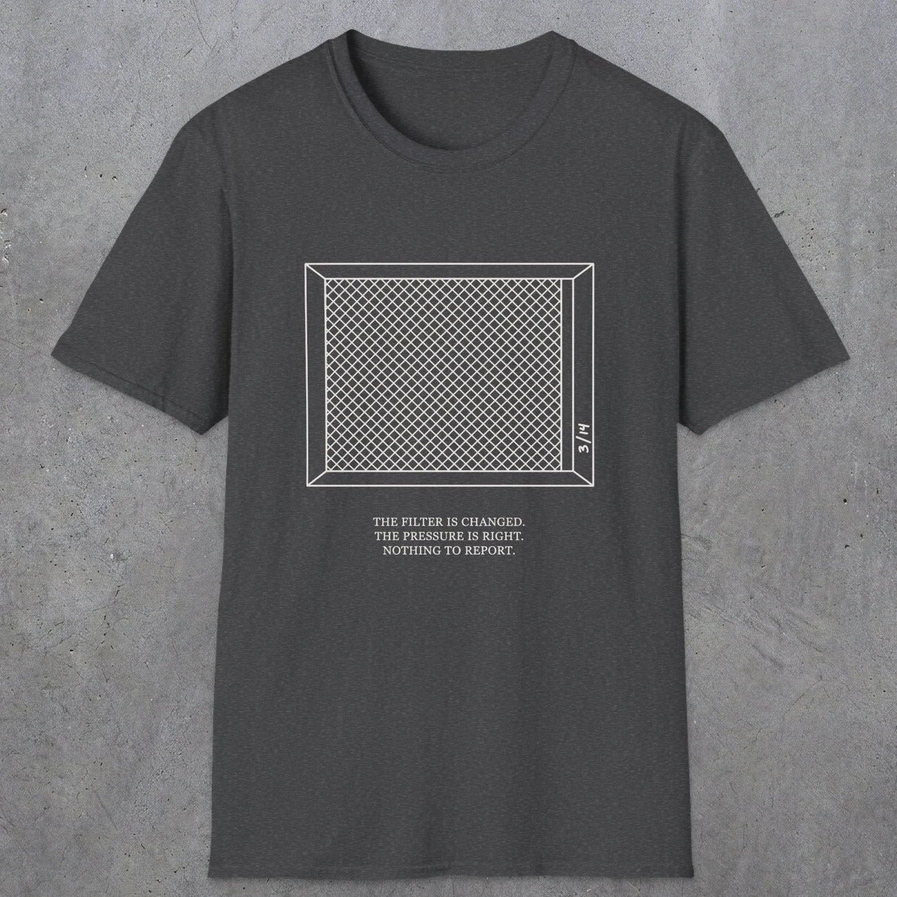 0100 The Filter Is Changed The Pressure Is Right Nothing To Report | Funny Dad T-Shirt | RustyDad