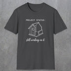 0072 Project status: still working on it | Funny Dad T-Shirt | RustyDad