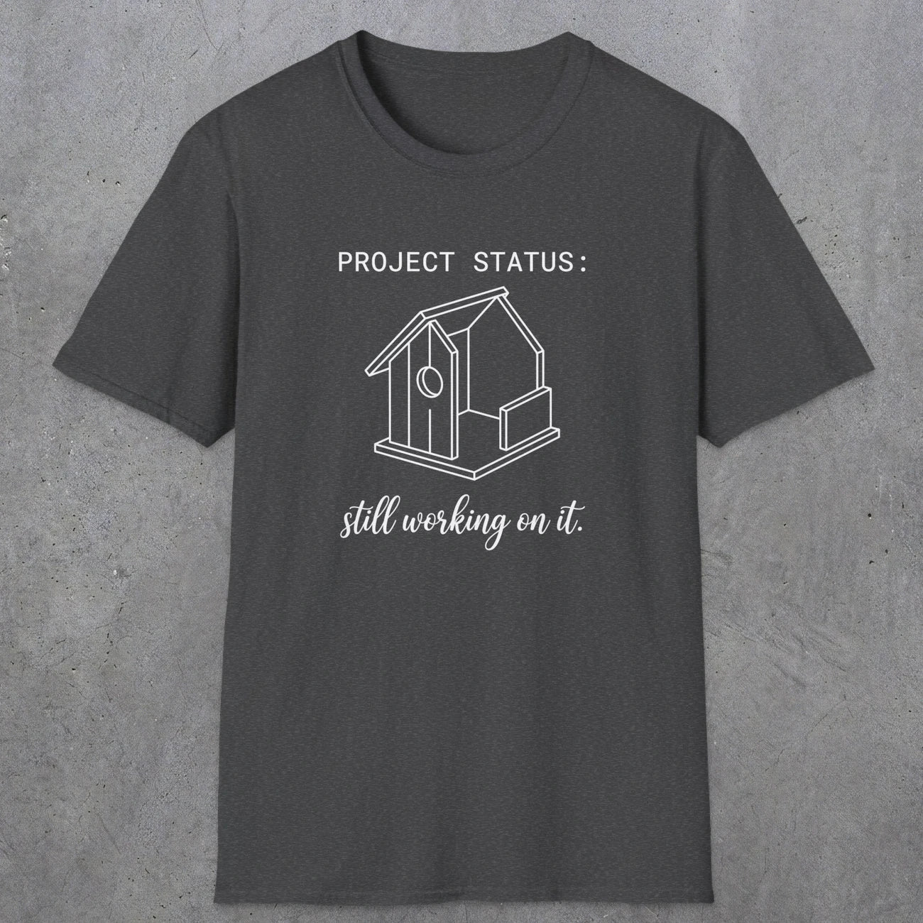 0072 Project status: still working on it | Funny Dad T-Shirt | RustyDad