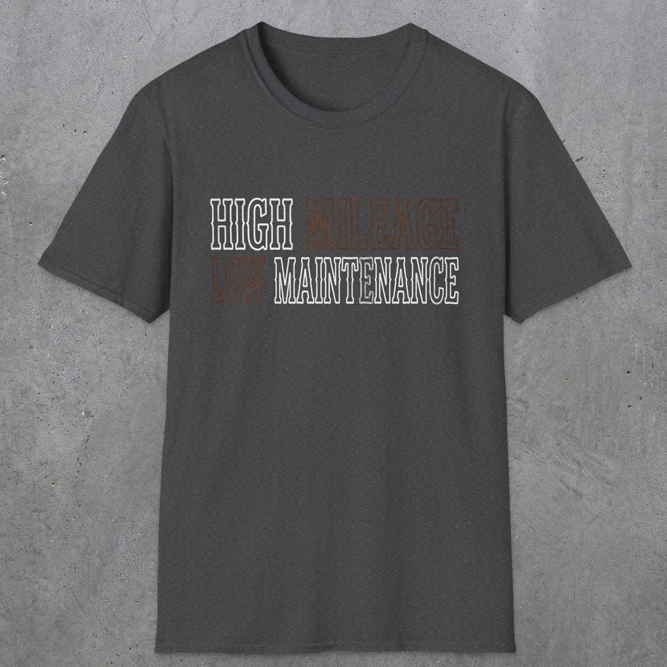 0043 High Mileage Low maintenance | Funny Dad T-Shirt | RustyDad