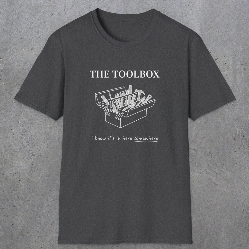 0070 The toolbox, I know it's in here somewhere | Funny Dad T-Shirt | RustyDad