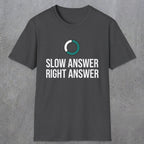 0335 Slow Answer = Right Answer | Funny Dad T-Shirt | RustyDad