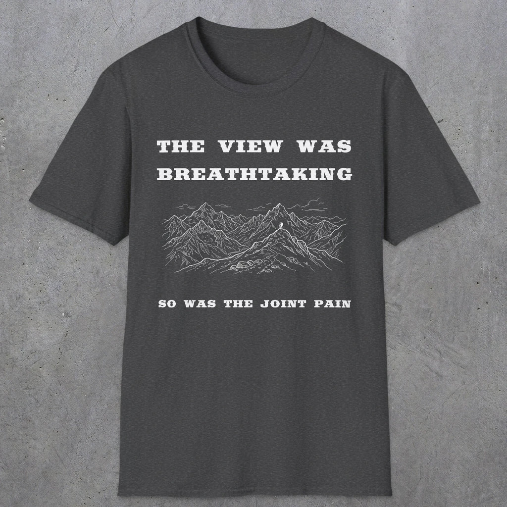 105 The view was breathtaking so was the joint pain | Funny Dad T-Shirt | RustyDad