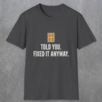 0159 Told You Fixed It Anyway | Funny Dad T-Shirt | RustyDad