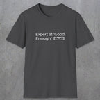 068 Expert at good enough | Funny Dad T-Shirt | RustyDad