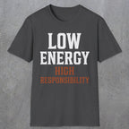 0022 Low energy high responsibility | Funny Dad T-Shirt | RustyDad
