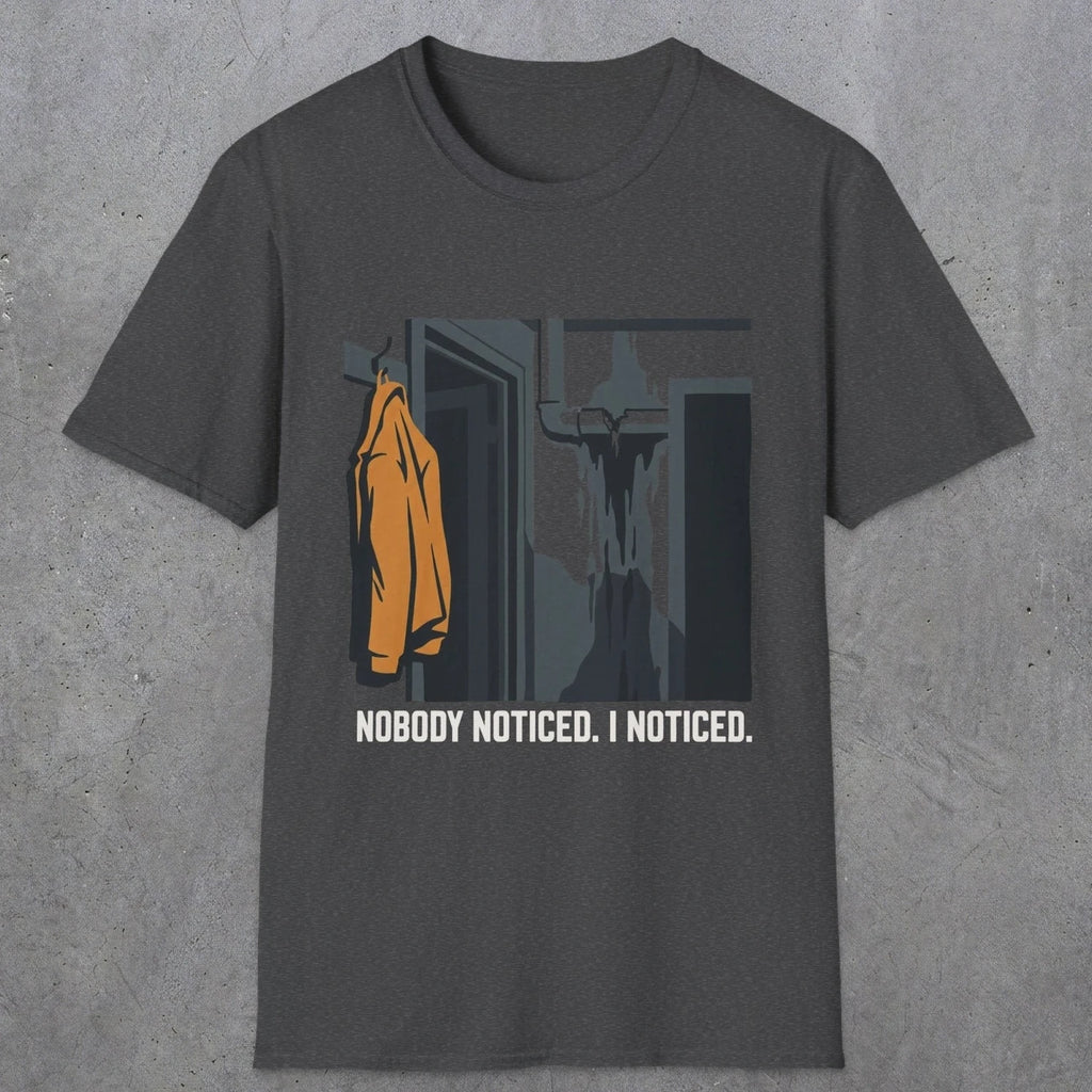 0090 Nobody Noticed I Noticed | Funny Dad T-Shirt | RustyDad