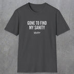 0055 Gone to find my sanity | Funny Dad T-Shirt | RustyDad