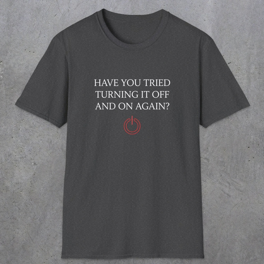 0098 Have you tried turning it off and on again? | Funny Dad T-Shirt | RustyDad