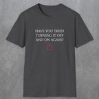 0098 Have you tried turning it off and on again? | Funny Dad T-Shirt | RustyDad