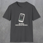0131 Not On Call Never Stops Getting Calls | Funny Dad T-Shirt | RustyDad