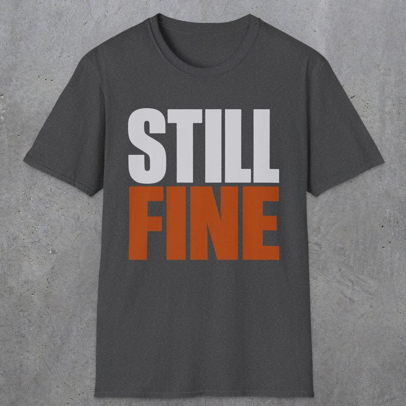 0503 Still Fine | Funny Dad T-Shirt | RustyDad