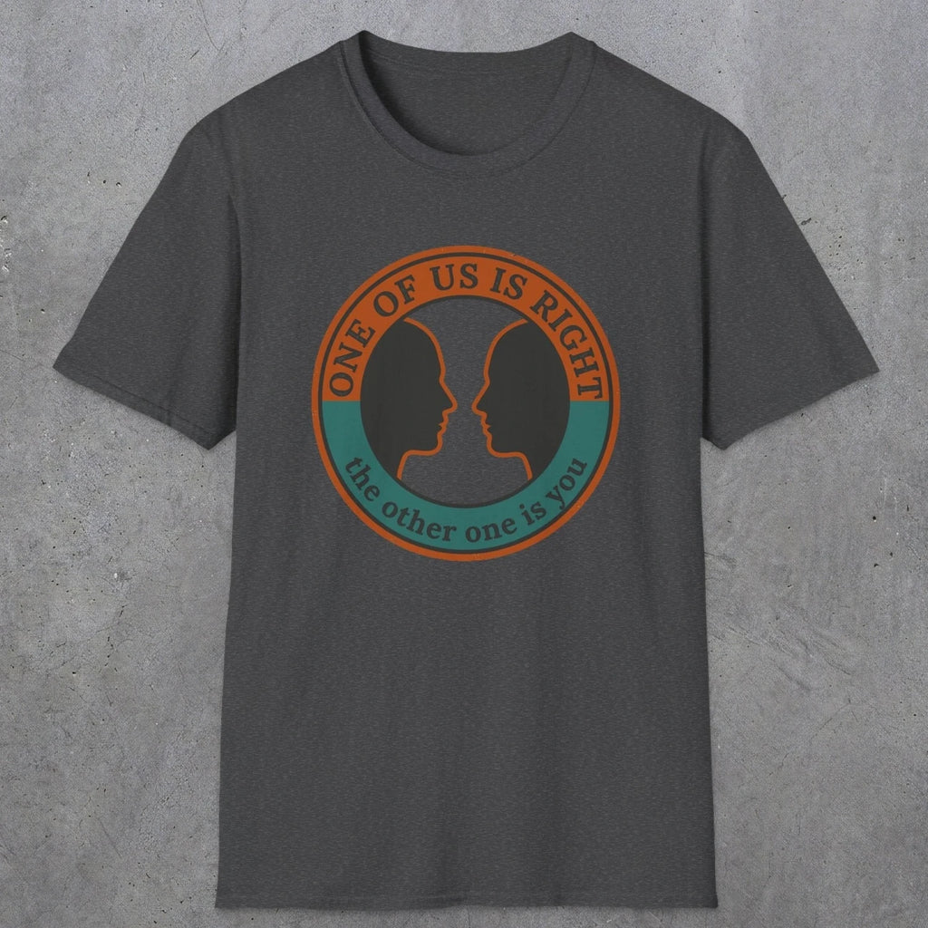 0431 One Of Us Is Right. The Other One Is You | Funny Dad T-Shirt | RustyDad