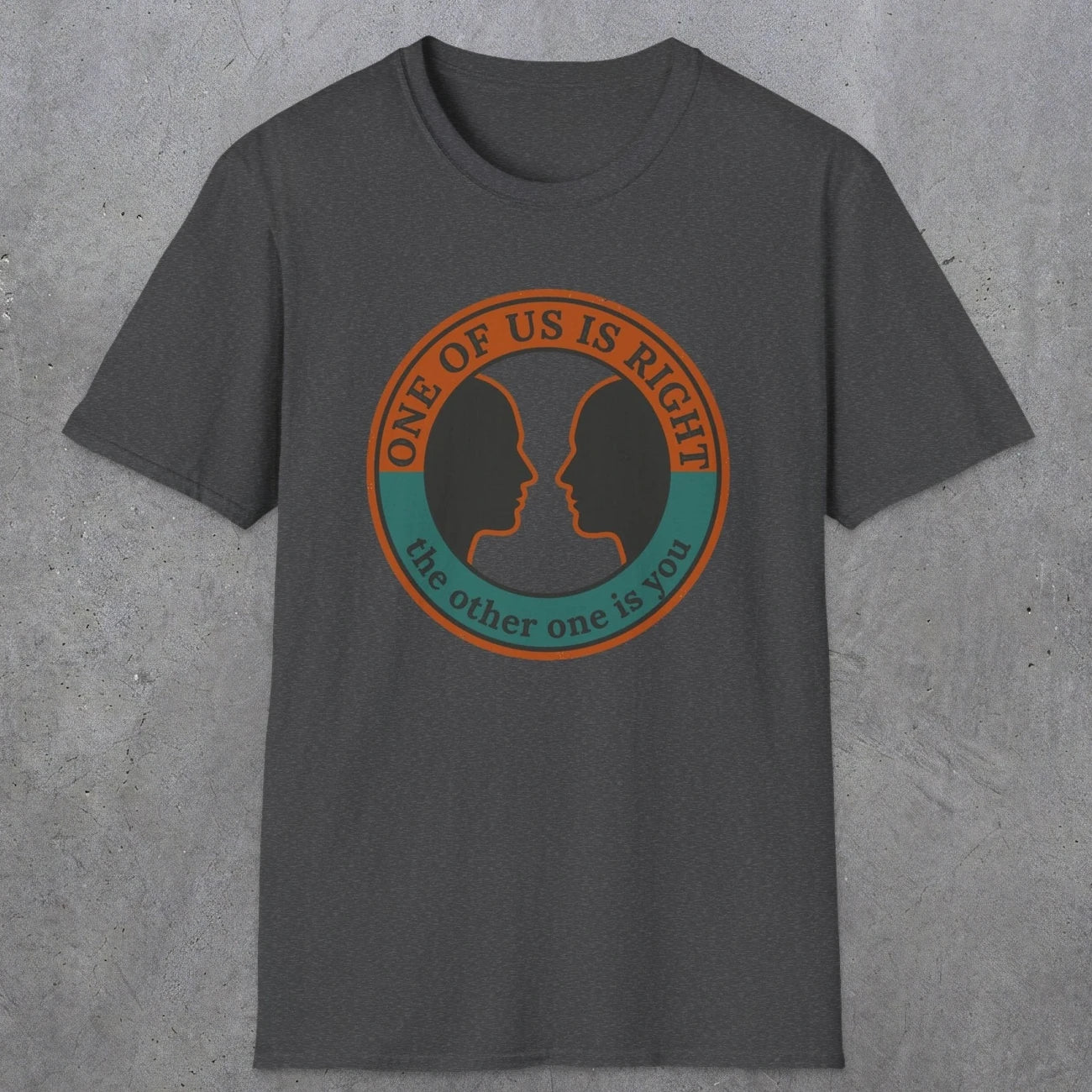 0431 One Of Us Is Right. The Other One Is You | Funny Dad T-Shirt | RustyDad