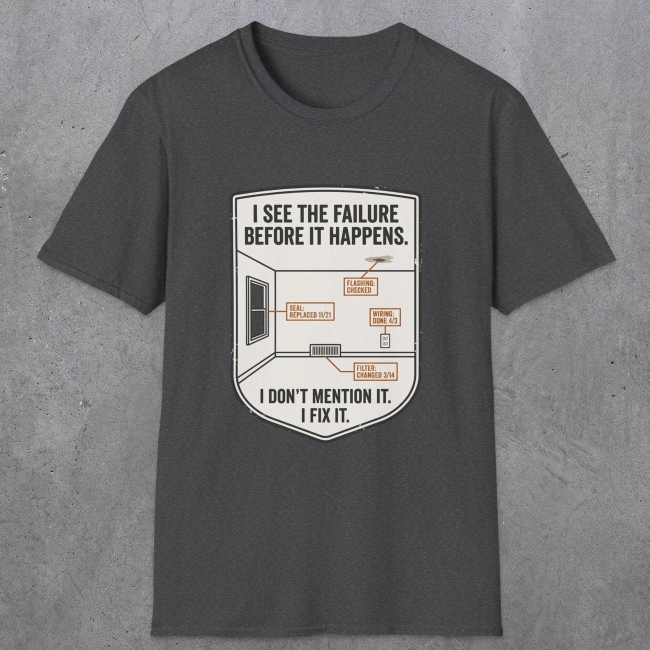 0109 I See The Failure Before Iy Happens I Dont Mention It I Fix It | Funny Dad T-Shirt | RustyDad