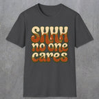 0511 Shhh No One Cares | Funny Dad T-Shirt | RustyDad