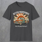 0317 Better Maintained, Than The Guy Driving It | Funny Dad T-Shirt | RustyDad