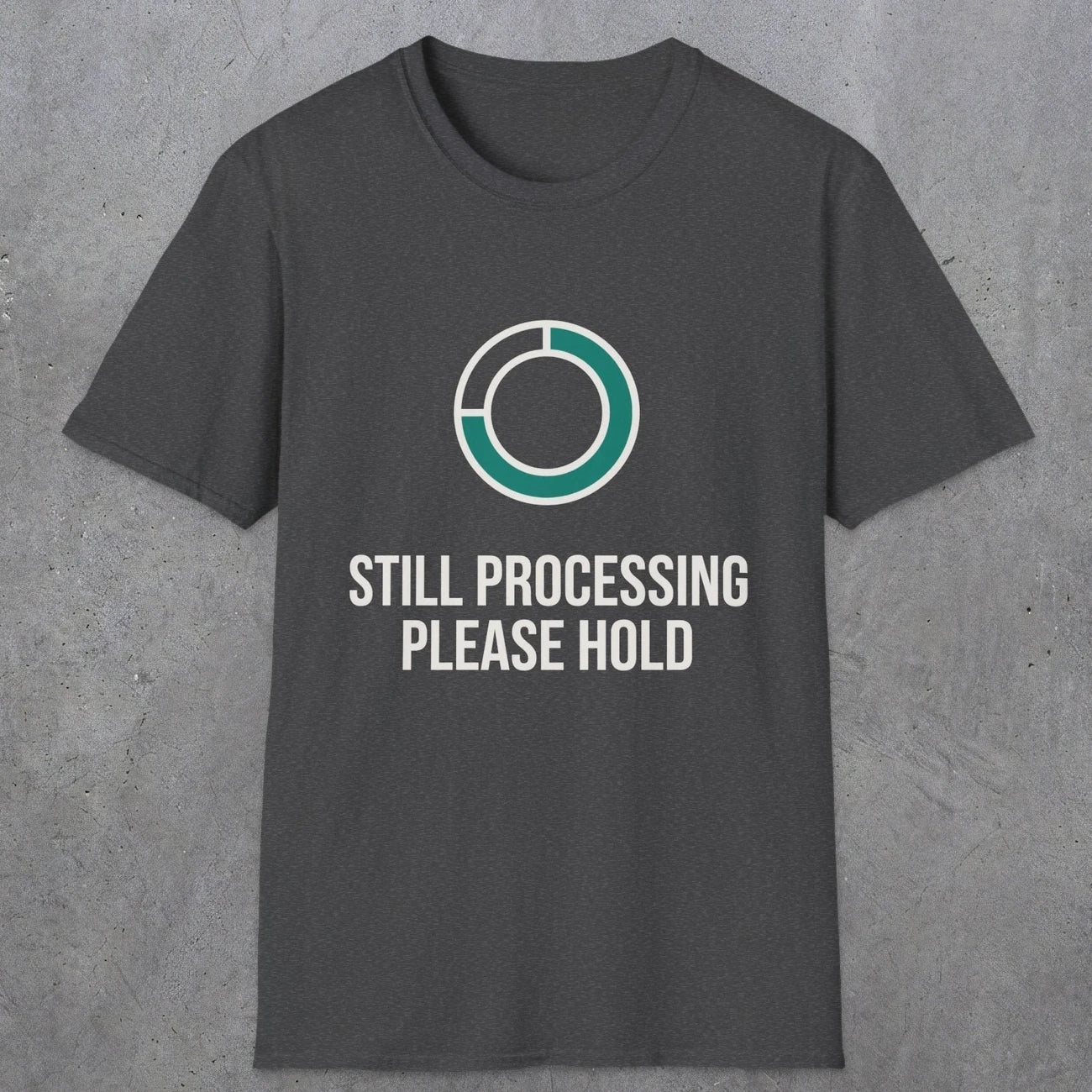 0327 Still Processing, Please Hold | Funny Dad T-Shirt | RustyDad