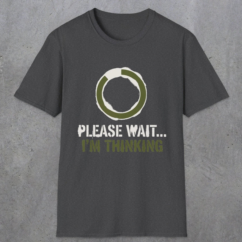 0367 Please Wait ... Im Thinking | Funny Dad T-Shirt | RustyDad