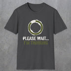 0367 Please Wait ... Im Thinking | Funny Dad T-Shirt | RustyDad