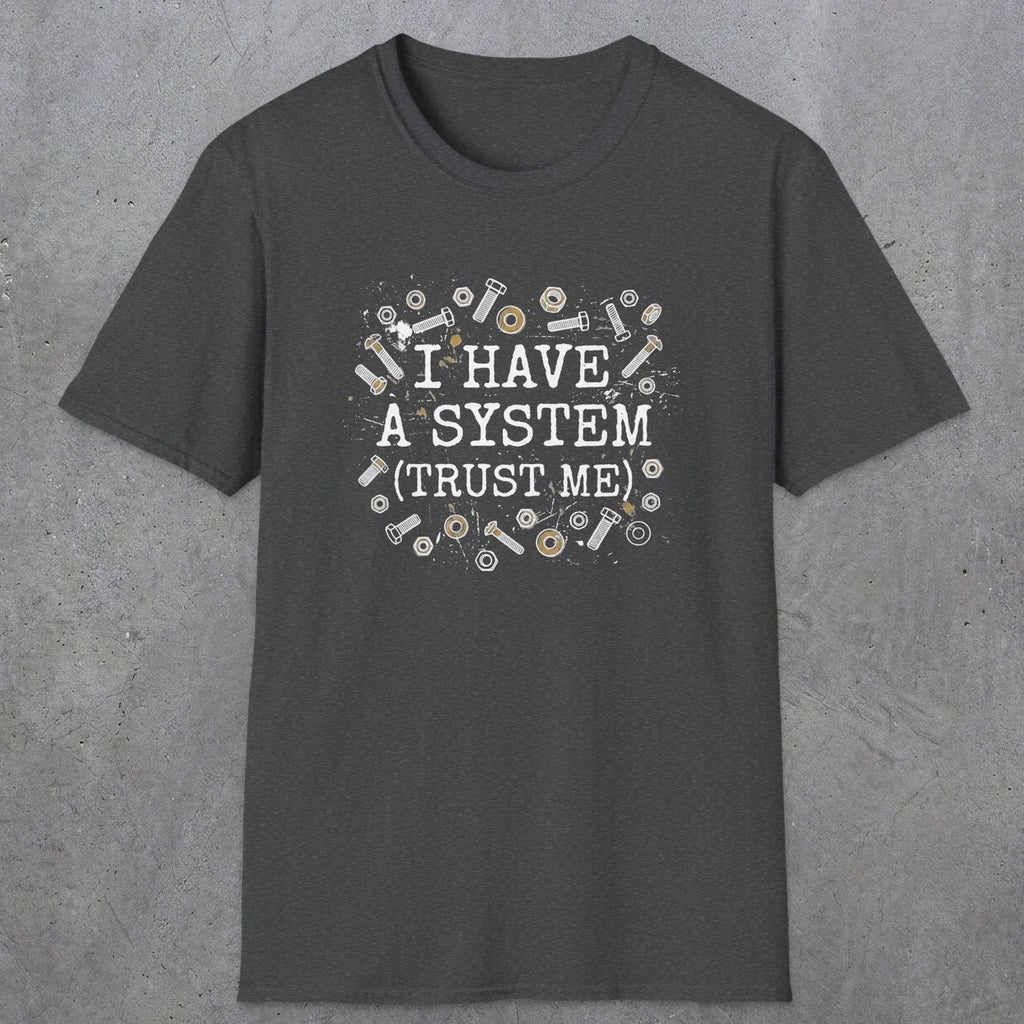0067 I have a system (trust me) | Funny Dad T-Shirt | RustyDad