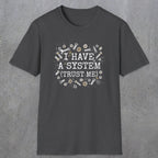0067 I have a system (trust me) | Funny Dad T-Shirt | RustyDad