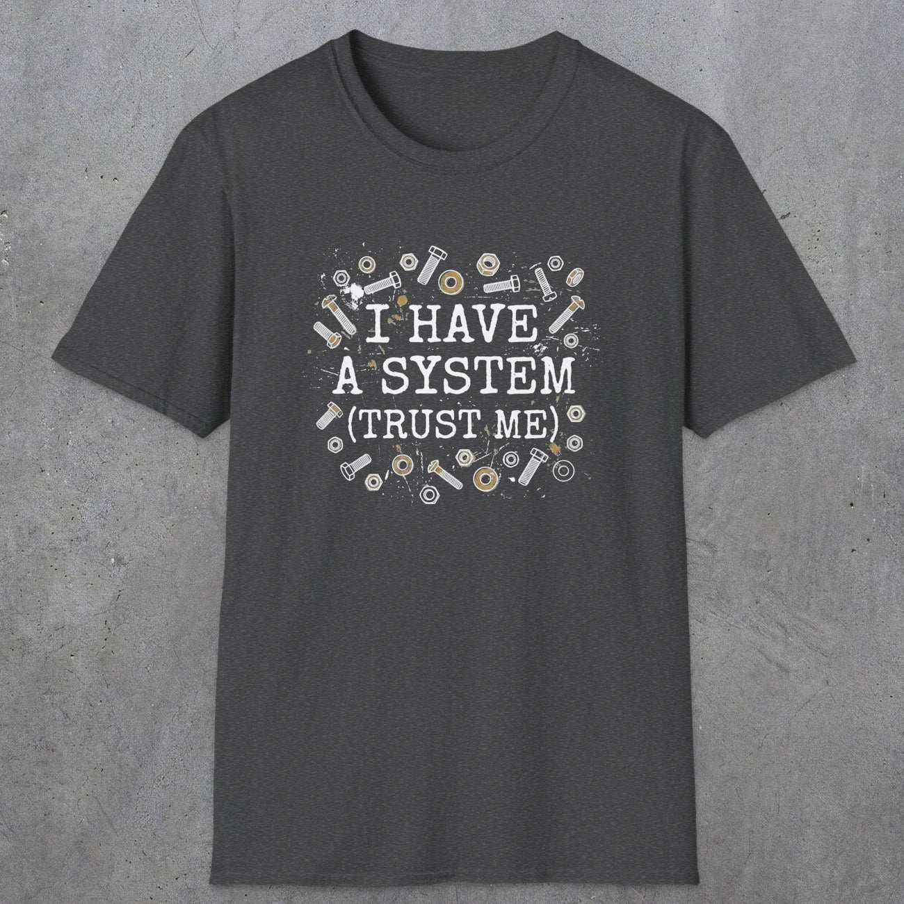 0067 I have a system (trust me) | Funny Dad T-Shirt | RustyDad