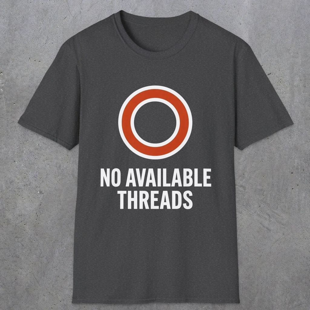 0333 No Available Threads | Funny Dad T-Shirt | RustyDad