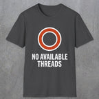 0333 No Available Threads | Funny Dad T-Shirt | RustyDad