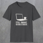 0112 Still Awake Nothing Is Broken | Funny Dad T-Shirt | RustyDad