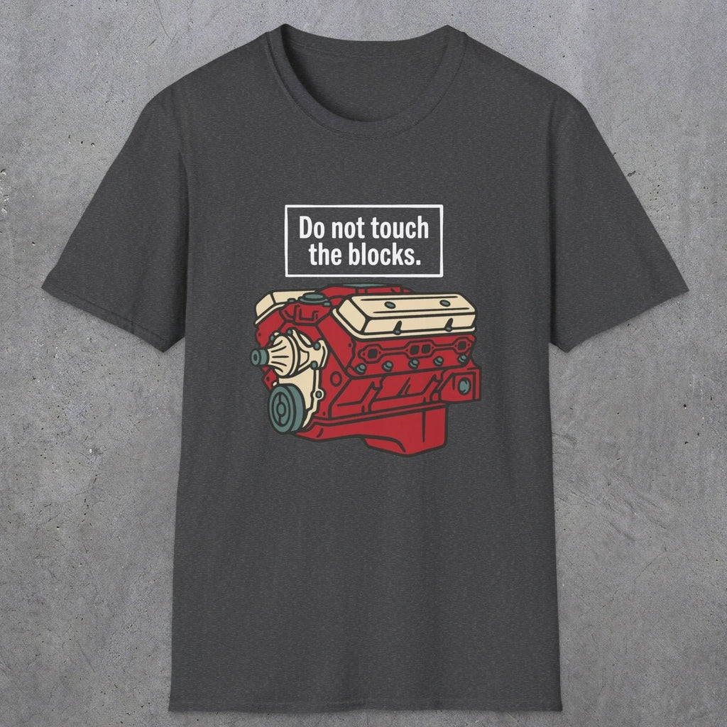 0554 Do Not Touch the Blocks | Funny Dad T-Shirt | RustyDad