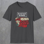 0554 Do Not Touch the Blocks | Funny Dad T-Shirt | RustyDad