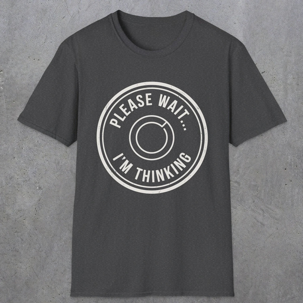 0362 Please Wait ... Im Thinking | Funny Dad T-Shirt | RustyDad