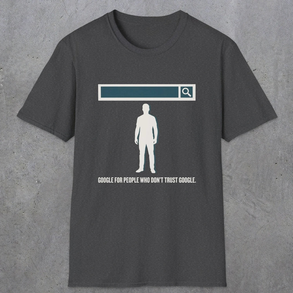0138 Google For People Who Dont Trust Google | Funny Dad T-Shirt | RustyDad